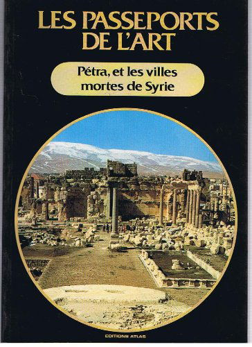 PETRA, et les villes mortes de Syrie.
