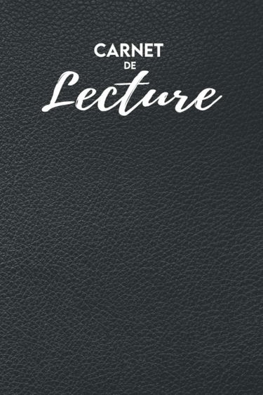 Carnet de Lecture: Carnet de Lecteur & Lectrice/Mon Journal de Lecture à Remplir/Mes Lectures de Romans/Carnet de Lecture Lycée & Collège/Le Journal ... pour vos Listes de Lectures & Fiches
