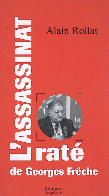 L'assassinat raté de Georges Frêche : essai