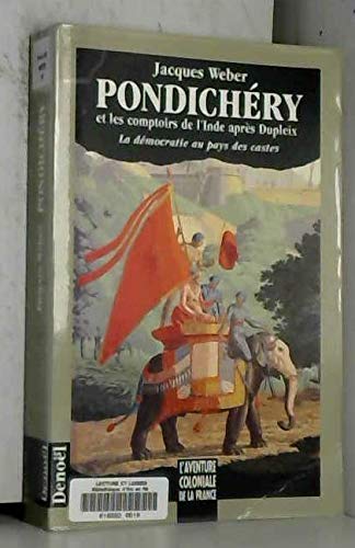 Pondichéry et les comptoirs de l'Inde après Dupleix : la démocratie au pays des castes
