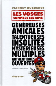 Les Vosges comme je les aime : généreuses, amicales, talentueuses, insolites, mystérieuses, multiples, authentiques, ouvertes