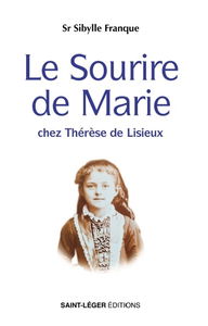 Le sourire de Marie : chez Thérèse de Lisieux
