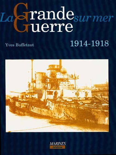 La Grande Guerre sur mer : 1914-1918