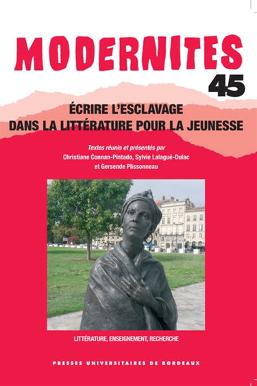 Couverture de Modernités, n° 45. Ecrire l'esclavage dans la littérature pour la jeunesse : littérature, enseignement, recherche