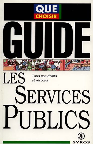 Les services publics : tous vos droits et recours