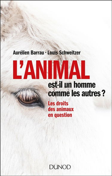 L'animal est-il un homme comme les autres ? : les droits des animaux en question