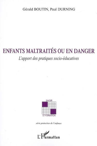 Enfants maltraités ou en danger : l'apport des pratiques socio-éducatives