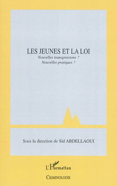 Les jeunes et la loi : nouvelles transgressions, nouvelles pratiques ? : textes issus du XXXVe Congrès français de criminologie