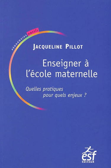 Enseigner à l'école maternelle : quelles pratiques pour quels enjeux ?