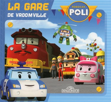 Robocar Poli. La gare de Vroomville