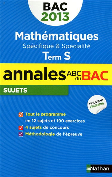Mathématiques, spécifique & spécialité, terminale S : bac 2013
