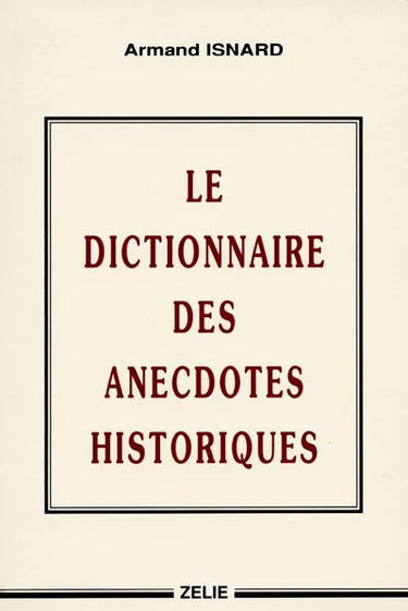 Le dictionnaire des anecdotes historiques