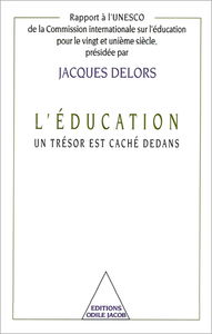 L'éducation, un trésor est caché dedans : rapport à l'UNESCO de la Commission internationale sur l'éducation pour le XXIe siècle présidée par Jacques Delors