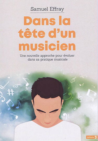 Dans la tête d'un musicien : une nouvelle approche pour évoluer dans sa pratique musicale