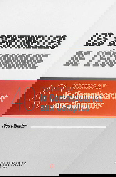 Les sentinelles de l'économie : 40 réponses sur le commissariat aux comptes