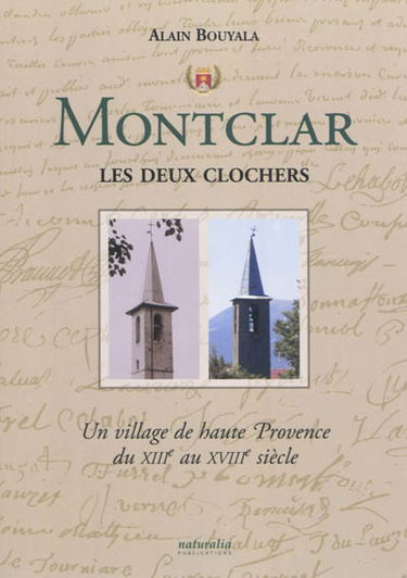 Montclar les deux clochers : un village de haute Provence du XIIIe au XVIIIe siècle