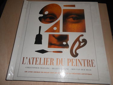 L'atelier du peintre : Livre en relief sur les secrets de la création artistique