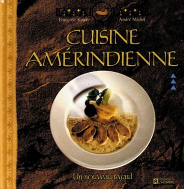 Cuisine amérindienne: Un nouveau regard