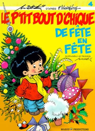 Le P'tit bout d'chique. Vol. 4. De fête en fête