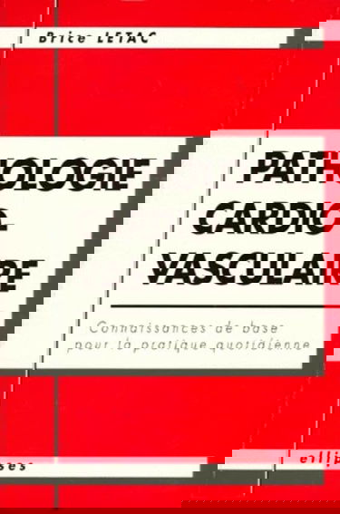 Pathologie cardio-vasculaire : connaissance de base pour la pratique quotidienne