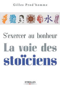 S'exercer au bonheur, la voie des stoïciens