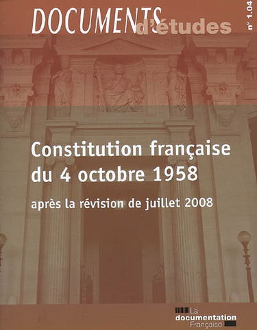 La Constitution française du 4 octobre 1958 : après la révision de juillet 2008