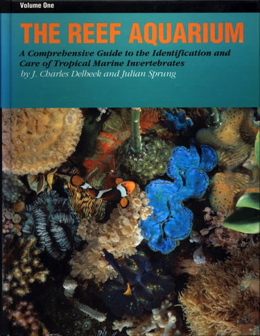Couverture de The Reef Aquarium: A Comprehensive Guide to the Identification and Care of Tropical Marine Invertebrates