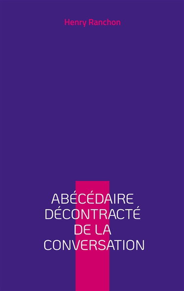 Abécédaire décontracté de la conversation