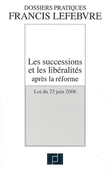 Les successions et les libéralités après la réforme : loi du 23 juin 2006