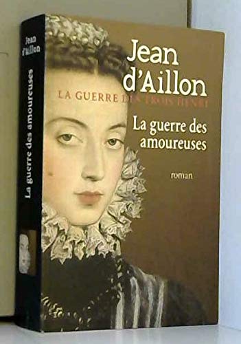 Couverture de La guerre des amoureuses - La guerre des trois Henri - Volume 2