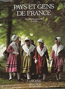 Couverture de Pays et gens de France : Auvergne, Limousin, Centre