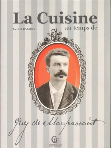 La cuisine au temps de Guy de Maupassant
