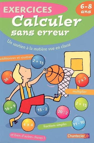 Calculer sans erreur, 6-8 ans : un soutien à la matière vue en classe