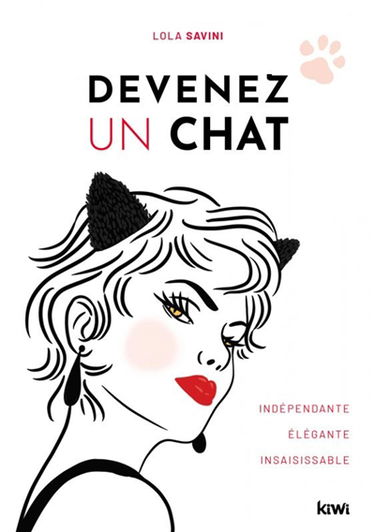 Devenez un chat : indépendante, élégante, insaisissable