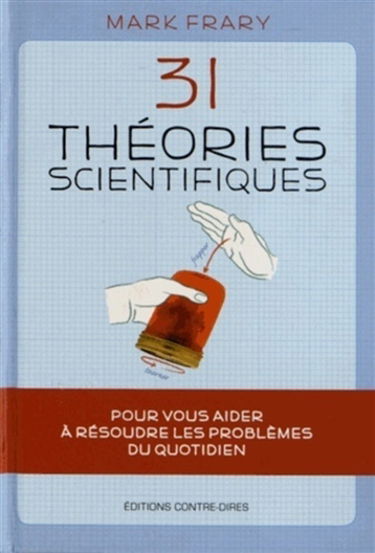 31 théories scientifiques pour vous aider à résoudre les problèmes du quotidien