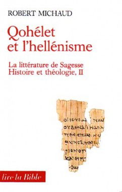 La Littérature de sagesse, histoire et théologie. Vol. 2. Qohélet et l'hellénisme