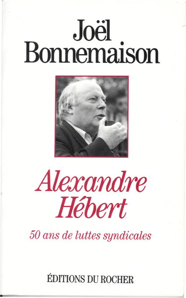 Alexandre Hébert : 50 ans de luttes syndicales