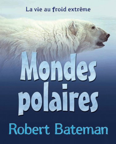 Couverture de Mondes Polaires: La Vie Au Froid Extreme