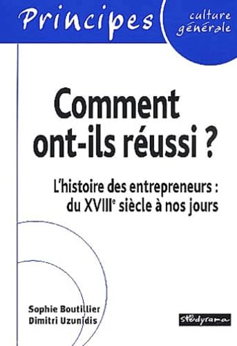 Comment ont-ils réussi ? : l'histoire des entrepreneurs du XVIIIe siècle à Bill Gates