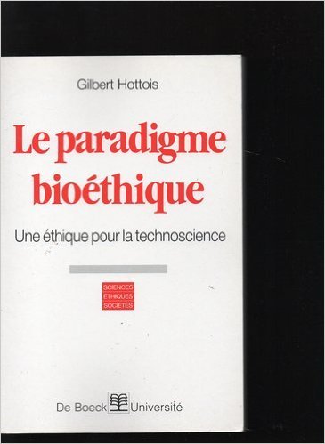 Couverture de Le Paradigme bioéthique : une éthique pour la technoscience par Gilbert Hottois