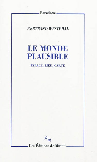 Le monde plausible : espace, lieu, carte