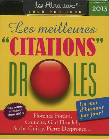 Les meilleures citations drôles : nouvelles citations pour 2013 : un mot d'humour par jour !