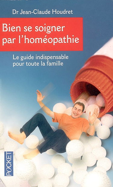 Bien se soigner par homéopathie : un guide pratique pour toute la famille