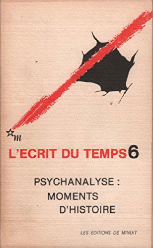 L'Ecrit du temps n° 6. Psychanalyse, moments d'histoire