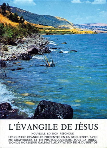 L'Evangile de Jésus : texte des quatre Evangiles disposé en un seul récit