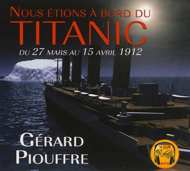 Couverture de Nous étions à bord du Titanic : du 27 mars au 15 avril 1912