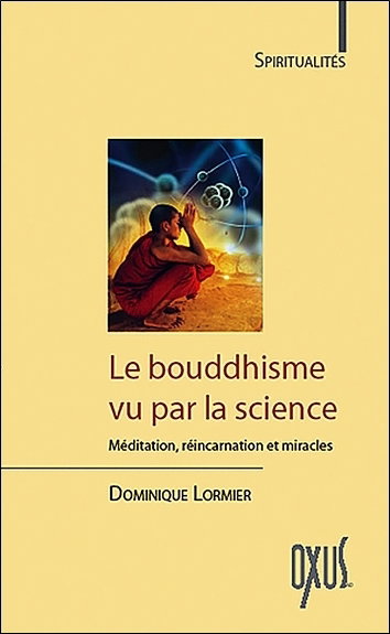 Le bouddhisme vu par la science : méditation, réincarnation et miracles