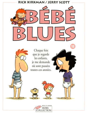 Bébé blues. Vol. 18. Chaque fois que je regarde les enfants, je me demande où sont passées toutes ces années...