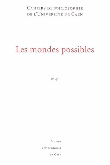 Cahiers de philosophie de l'Université de Caen, n° 42. Les mondes possibles
