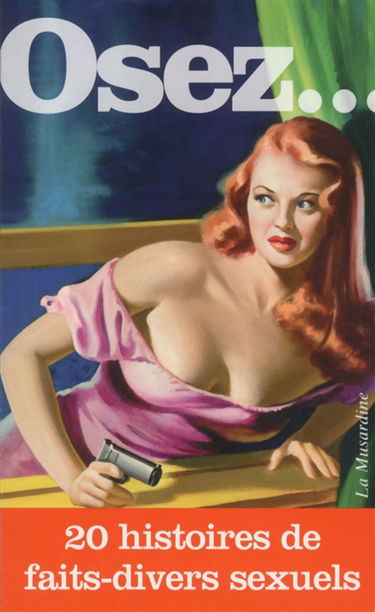 Osez... 20 histoires de faits divers sexuels